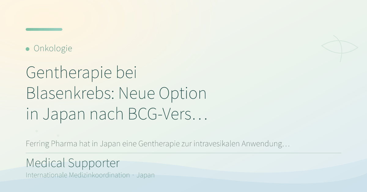 Gentherapie bei Blasenkrebs: Neue Option in Japan nach BCG-Versagen