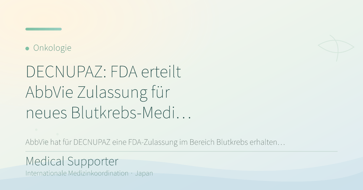 DECNUPAZ: FDA erteilt AbbVie Zulassung für neues Blutkrebs-Medikament