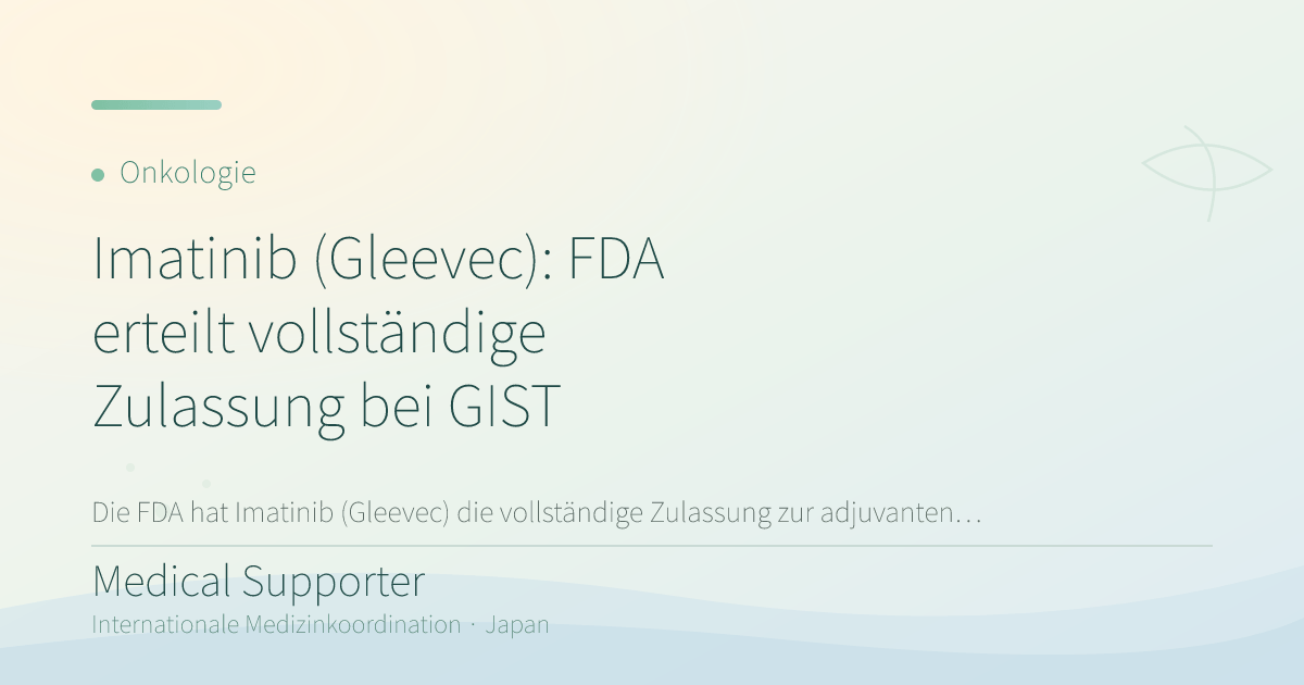 Imatinib (Gleevec): FDA erteilt vollständige Zulassung bei GIST