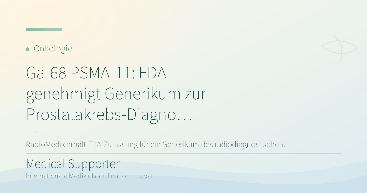 Ga-68 PSMA-11: FDA genehmigt Generikum zur Prostatakrebs-Diagnostik