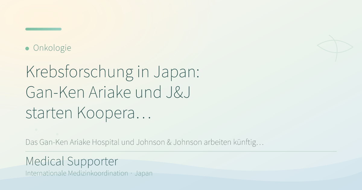 Krebsforschung in Japan: Gan-Ken Ariake und J&J starten Kooperation