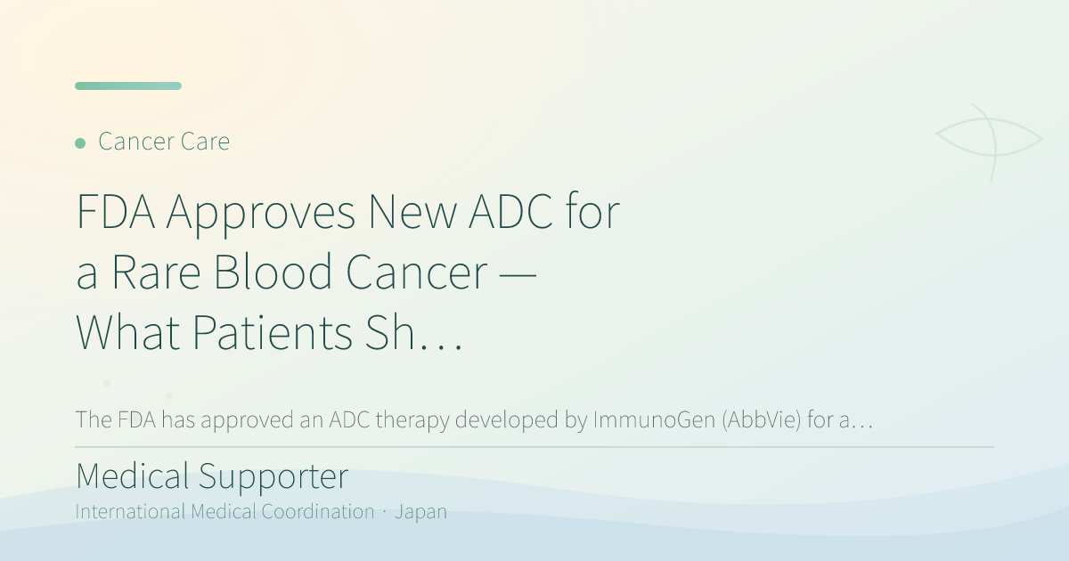 FDA Approves New ADC for a Rare Blood Cancer — What Patients Should Know