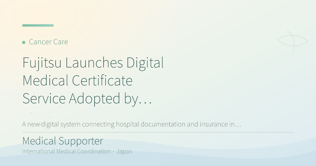 Fujitsu Launches Digital Medical Certificate Service Adopted by Japan Cancer Institute Hospital