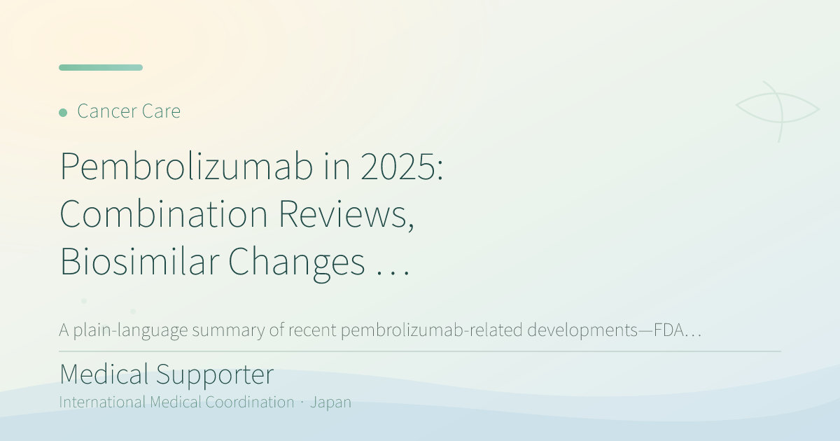 Pembrolizumab in 2025: Combination Reviews, Biosimilar Changes & What It Means for Patients