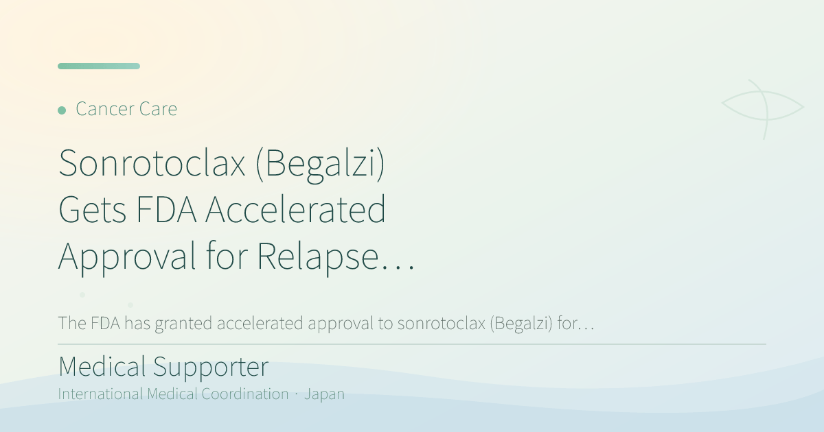Sonrotoclax (Begalzi) Gets FDA Accelerated Approval for Relapsed Mantle Cell Lymphoma