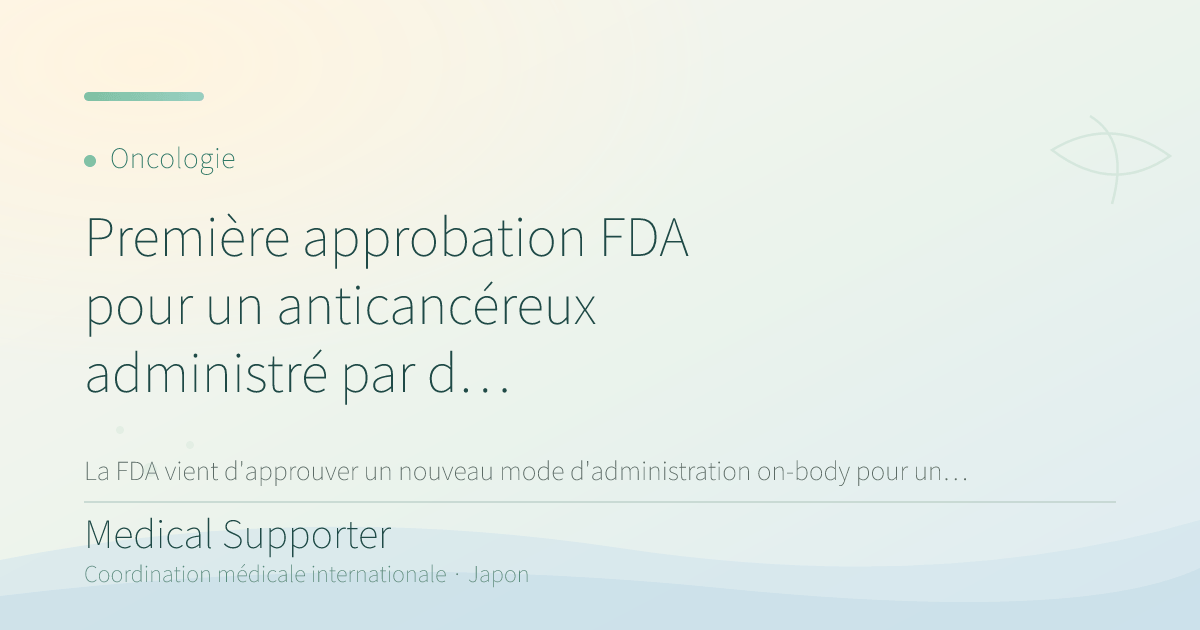 Première approbation FDA pour un anticancéreux administré par dispositif portable
