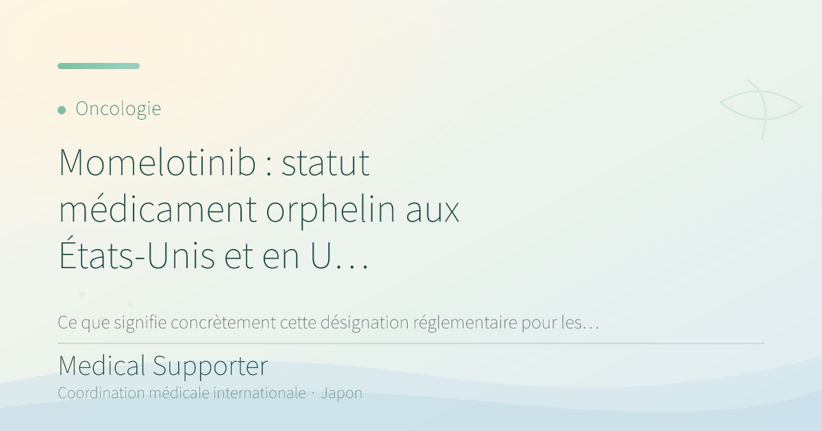 Momelotinib : statut médicament orphelin aux États-Unis et en UE pour le syndrome VEXAS