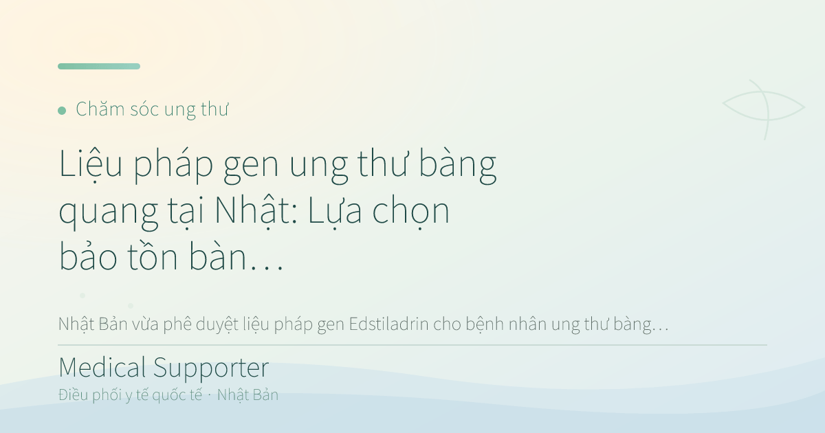Liệu pháp gen ung thư bàng quang tại Nhật: Lựa chọn bảo tồn bàng quang mới