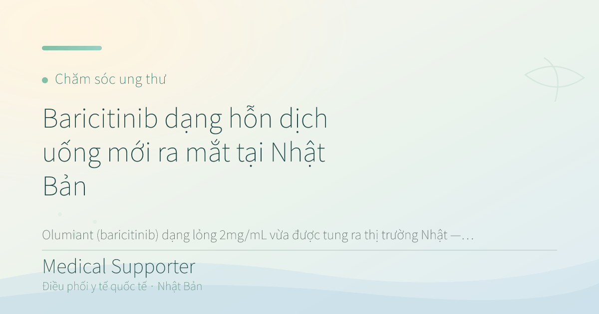 Baricitinib dạng hỗn dịch uống mới ra mắt tại Nhật Bản